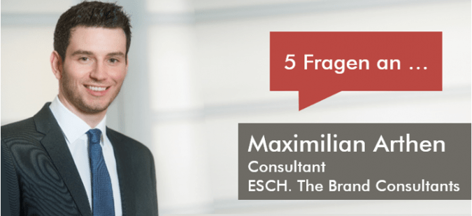 5 Fragen an Maximilian Arthen, Consultant bei ESCH. The Brand Consultants