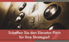 Schaffen Sie den Elevator-Pitch für Ihre Strategie? l Schaffen Sie den Elevator-Pitch für Ihre Strategie? l ESCH. The Brand Consultants GmbH