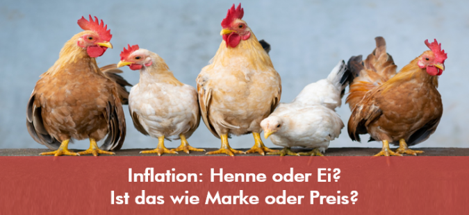 Inflation: Henne oder Ei? Ist das wie Marke oder Preis?