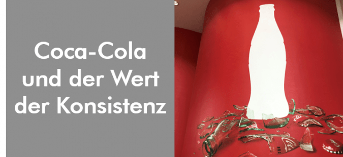 Coca-Cola und der Wert der Konsistenz