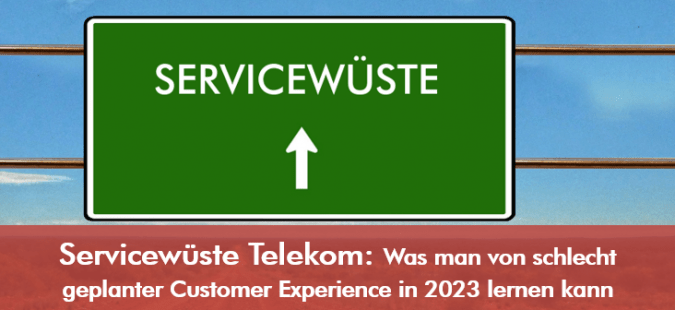 Servicewüste Telekom: Was man von schlecht geplanter Customer Experience in 2023 lernen kann